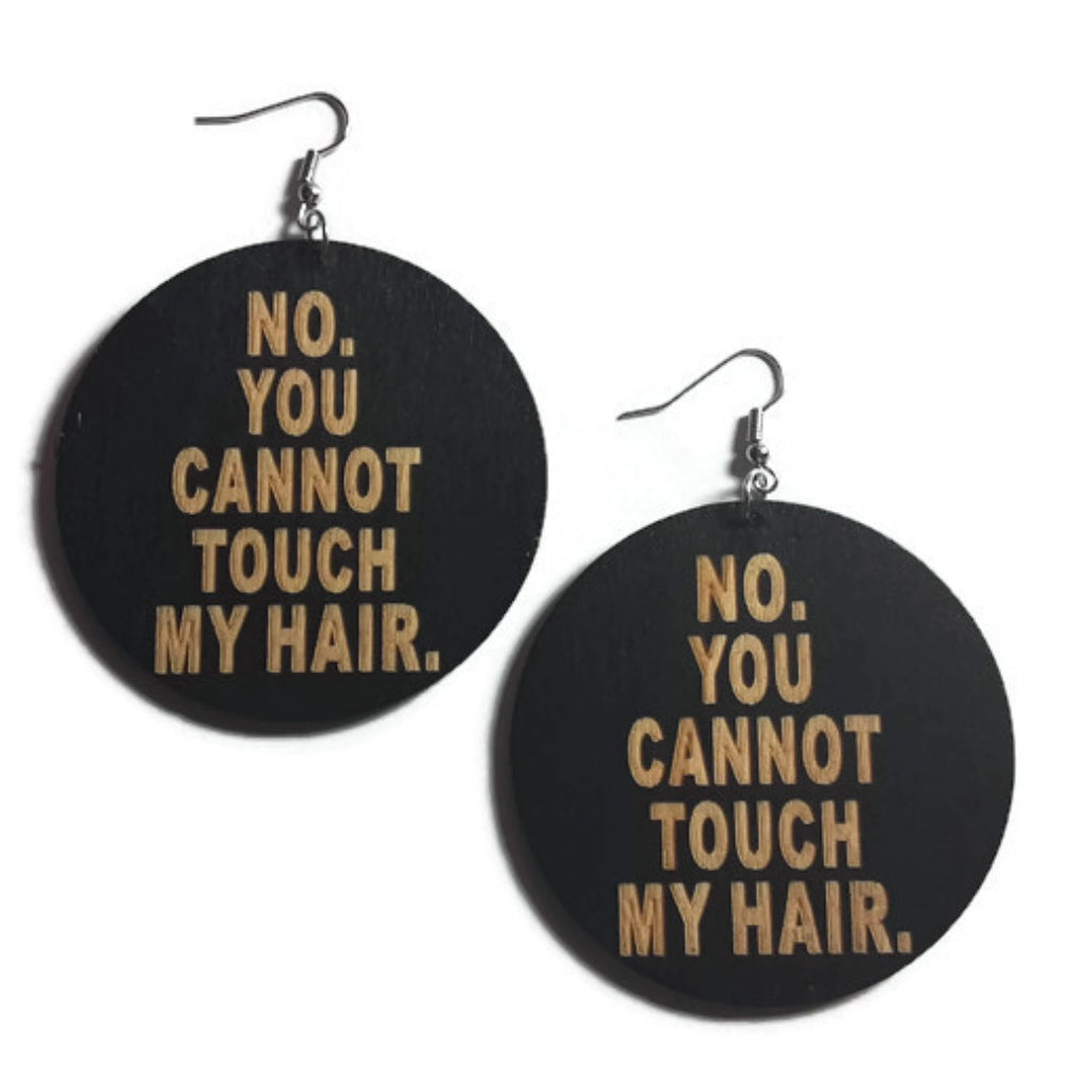 No You Cannot Touch My Hair Statement Dangle Engraved Wood Earrings