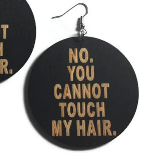 No You Cannot Touch My Hair Statement Dangle Engraved Wood Earrings