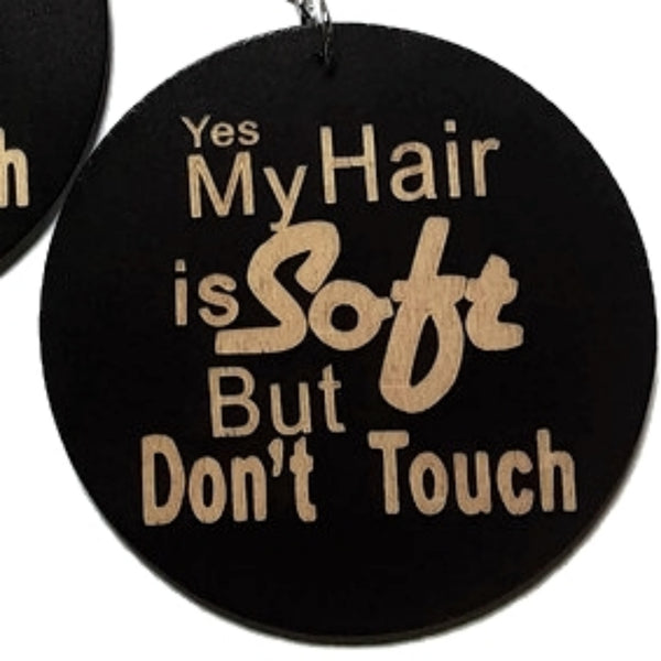 Yes My Hair is Soft But Dont Touch Statement Dangle Engraved Wood Earrings