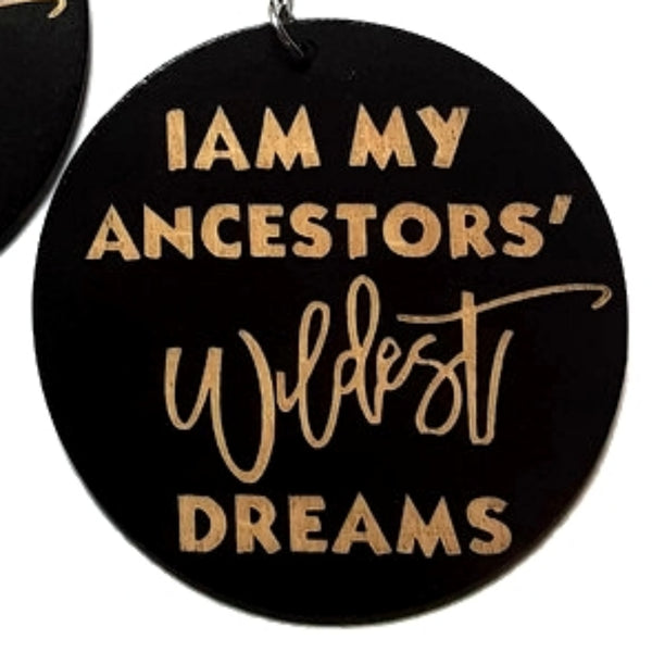 I Am My Ancestors Wildest Dreams Statement Dangle Engraved Wood Earrings